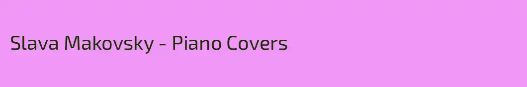 Slava Makovsky - Piano Covers